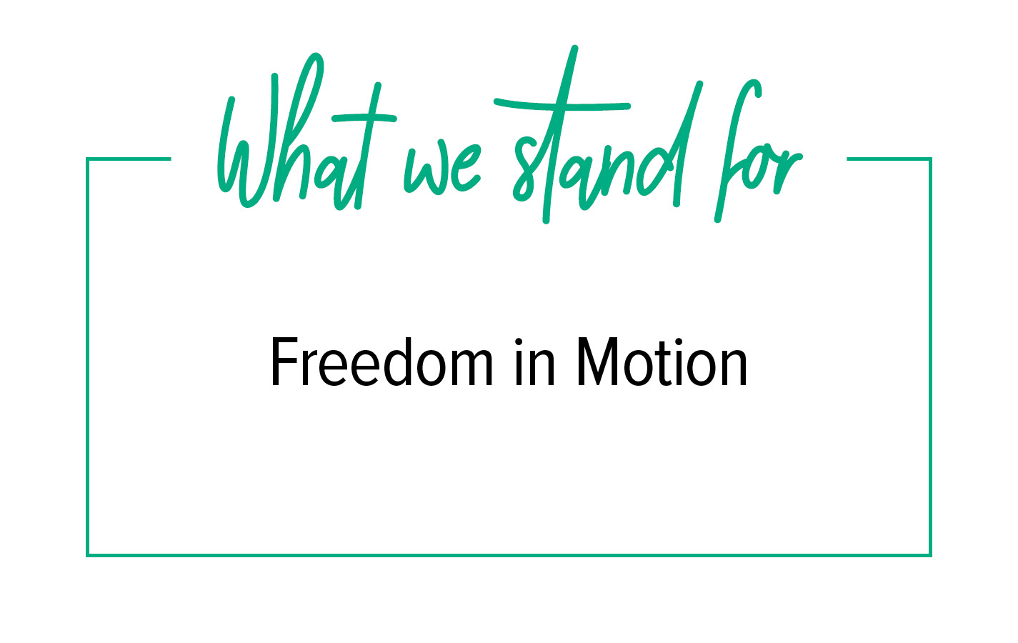 What we stand for Heading “What we stand for” and motto “Freedom in Motion”