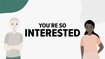 You´re so interested